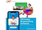 Why Brands Choose Whatsapp Broadcasting Software Today