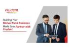 Building Your Mutual Fund Business Made Easy – Partner with Prudent -