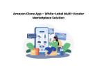 Amazon Clone App – White-Label Multi-Vendor Marketplace Solution