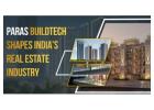 Real Estate Companies in India | Paras Buildtech