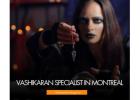 Vashikaran Specialist in Montreal – Control Love, Career & Life Situations