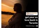 Get Your Ex Love Back in Toronto – Rekindle Lost Relationships Today
