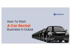 Start a Car Rental Business in Dubai