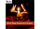 Black Magic Removal in Oregon