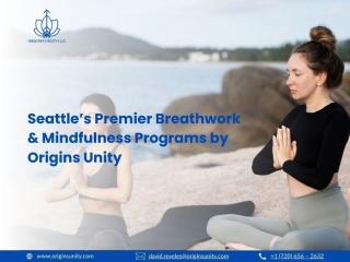 Seattle’s Premier Breathwork & Mindfulness Programs by Origins Unity Seattle’s Premier Breathwork & Mindfulness Programs by Origins Unity
