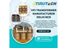 VPI Transformer Manufacturer Delhi NCR | Trusted Transformer Manufacturer Ghaziabad
