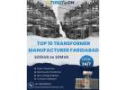 Top 10 Transformer Manufacturer Faridabad | Transformer Manufacturer Company Delhi NCR