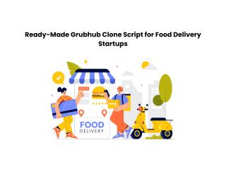 Ready-Made Grubhub Clone Script for Food Delivery Startups Ready-Made Grubhub Clone Script for Food Delivery Startups