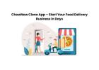 ChowNow Clone App – Start Your Food Delivery Business in Days