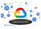 Looking to Hire Google Cloud Platform Developers for Your Next Project?