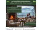 Top Luxury Hotels in Mahabaleshwar to Enjoy the Winter Chill
