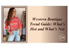 Western Style 2025: Trendy Must-Haves and Fashion Don’ts