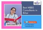 Best MBBS Consultants in Bihar – Support You Can Reliably Trust