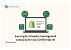 Looking for Shopify Development Company for your Online Stores