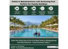 Hotels in Mahabaleshwar with Pool: Where Comfort Meets Luxury