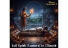 Evil Spirit Removal Services in Illinois for Spiritual Safety