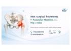 Non-Surgical Treatments for Avascular Necrosis of the Hip in India – Hip Xpert