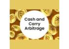Earn Smarter Profits with Cash and Carry Arbitrage Strategies