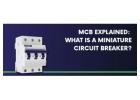 MCB Explained: Types, Working & Importance in Modern Electrical Systems