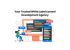Your Trusted White Label Laravel Development Agency