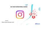 Buy Instagram Reels Views for Organic Social Growth