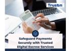 Safeguard Payments Securely with Trusted Digital Escrow Services