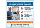 Trusted Onco Surgeon for Cancer Surgery and Care