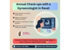 Importance of Annual Check-ups with a Gynaecologist