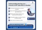 Understanding Hearing Loss: When to Consult an ENT Specialist