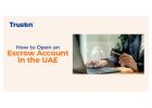 Escrow Account in UAE – Secure and Reliable Payment Protection