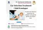Ear Infection Treatment Child Kondapur | Dr. Harshasree