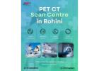 Search Best PET CT Scan Centre in Rohini