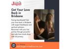 Effective Ways to Get Your Love Back in Brisbane