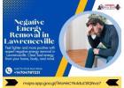 Effective Negative Energy Removal in Lawrenceville for a Positive Life