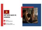 Powerful Solutions to Get Love Back in London