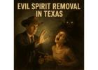 Evil Spirit Removal in Texas