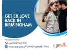 Effective Get Ex Love Back in Birmingham Solutions for Lasting Relationships