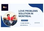 Love Problems Solution in Montreal – Expert Guidance to Restore Harmony