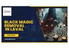 Black Magic Removal in Laval – Restore Peace and Positive Energy with Expert Help