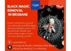 Black Magic Removal in Brisbane – Protect Your Life from Negative Forces