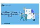 Searching for AI-Powered Healthcare Software Development Services in Dubai?