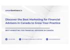 Discover the Best Marketing for Financial Advisors in Canada to Grow Your Practice