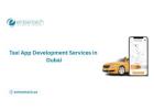 Need Professional Taxi App Development Services in Dubai?