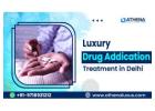 Luxury Drug Addiction Treatment in Delhi for Life Change