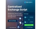 Launch a Powerful Centralized Exchange Script