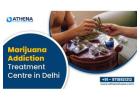 Marijuana Treatment Center in Delhi NCR for Complete Rehabilitation