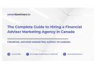 The Complete Guide to Hiring a Financial Advisor Marketing Agency in Canada