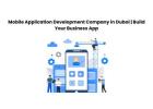 Mobile Application Development Company in Dubai | Build Your Business App