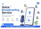 Advanced Voice Broadcasting Services for Scalable Business Growth