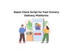 Zepto Clone Script for Fast Grocery Delivery Platforms